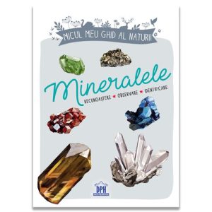 Micul meu ghid al naturii - Mineralele