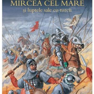 Mircea cel Mare şi luptele sale cu turcii