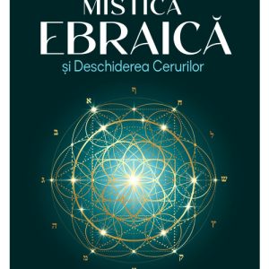 Mistica Ebraica si Deschiderea Cerurilor
