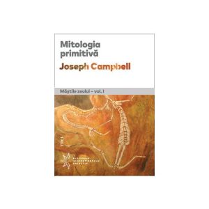 Mitologia primitiva. Mastile Zeului - vol. I