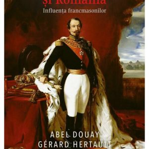 Napoleon al III-lea si Romania. Influenta francmasonilor