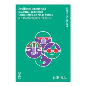 Neglijarea emotionala si adultul in psihoterapie. Consecintele de lunga durata ale dezacordajului timpuriu