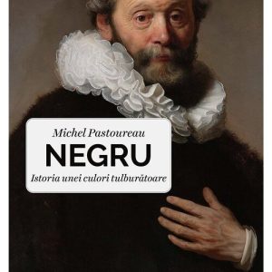 Negru. Istoria unei culori tulburatoare