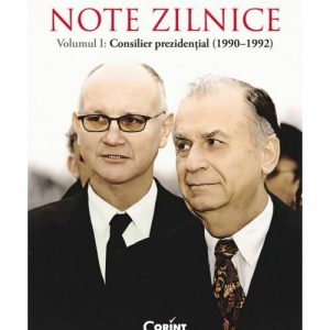 Note zilnice. Vol. 1: Consilier prezidential: (1990-1992)