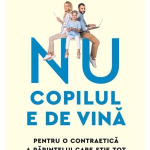 Nu copilul e de vina