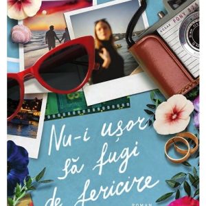 Nu-i usor sa fugi de fericire