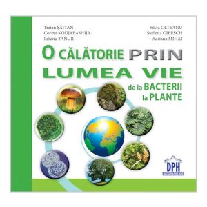 O calatorie prin lumea vie de la bacterii la plante