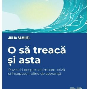 O sa treaca si asta