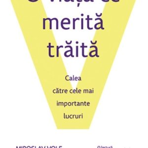 O viata ce merita traita
