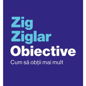 Obiective. Cum sa obtii mai mult