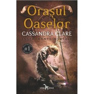 Orasul Oaselor. Seria Instrumente Mortale