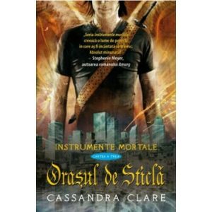 Orasul de Sticla (Instrumente Mortale