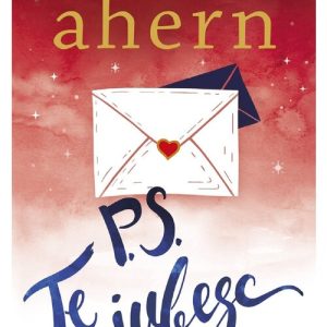 P.S. Te iubesc - Cecilia Ahern