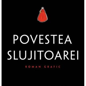 POVESTEA SLUJITOAREI. Roman grafic