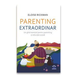 Parenting extraordinar: Un ghid esential pentru parenting si educatie acasa