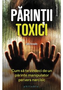 Parintii toxici: cum sa te vindeci de un parinte manipulator pervers narcisic, Philobia, Black Friday