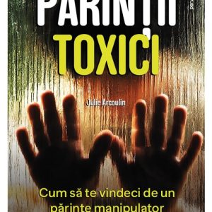 Parintii toxici: cum sa te vindeci de un parinte manipulator pervers narcisic