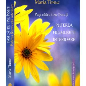 Pasi catre tine insuti. Puterea frumusetii interioare