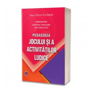 Pedagogia jocului si a activitatilor ludice