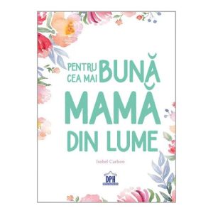 Pentru cea mai buna mama din lume