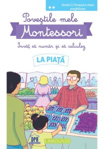 Povestile mele Montessori. Invat sa numar si sa calculez. La Piata, Didactica Publishing House, Carti educative