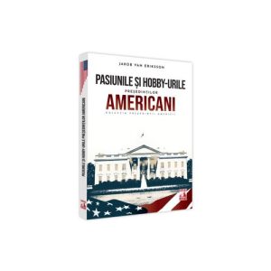 Presedintii americani... Pasiunile si hobby-urile presedintilor americani
