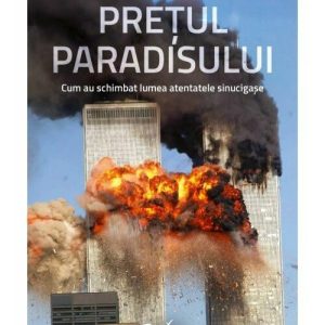 Pretul Paradisului. Cum au schimbat lumea atentatele sinucigase