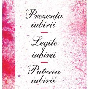 Prezenta iubirii. Legile iubirii. Puterea iubirii