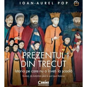 Prezentul din trecut. Istoria pe care nu o inveti la scoala