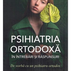 Psihiatria ortodoxa in intrebari si raspunsuri
