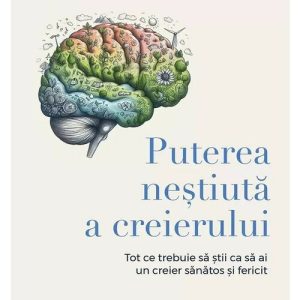 Puterea nestiuta a creierului