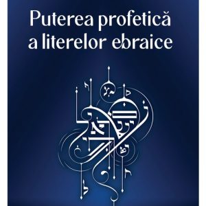 Puterea profetica a literelor ebraice