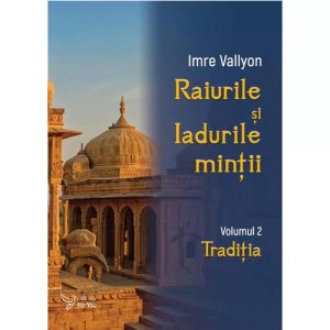 Raiurile si Iadurile mintii. Volumul 2: Traditia