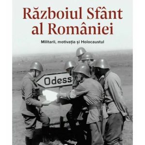 Razboiul sfant al Romaniei. Militarii