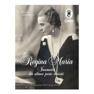 Regina Maria. Insemnari din ultima parte a vietii