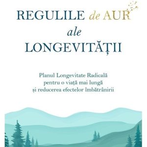 Regulile de aur ale longevitatii