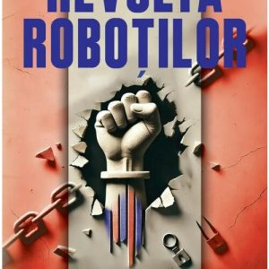Revolta Robotilor: Povestea renasterii spirituale