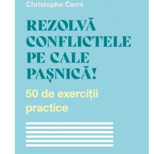 Rezolva conflictele pe cale pasnica!