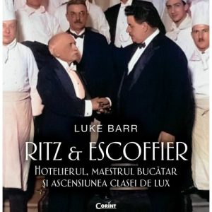 Ritz si Escoffier. Hotelierul