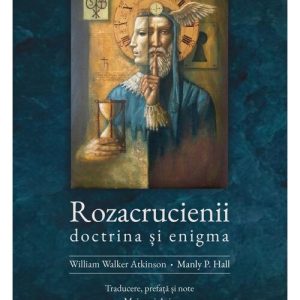 Rozacrucienii. Doctrina si enigma