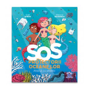 SOS Protectorii oceanelor: Atacul cu plastic
