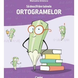 Să descifrăm tainele ortogramelor