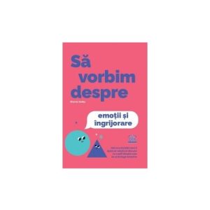 Sa vorbim despre emotii si ingrijorare