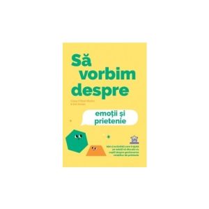Sa vorbim despre emotii si prietenie