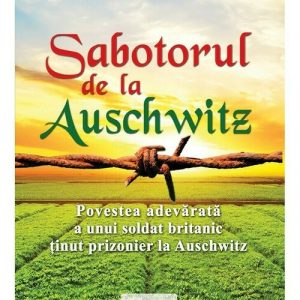 Sabotorul de la Auschwitz