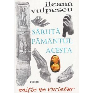 Saruta pamantul acesta - Ileana Vulpescu