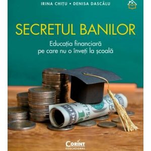Secretul banilor. Educatia financiara pe care nu o inveti la scoala