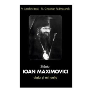Sfantul Ioan Maximovici. Viata si minunile