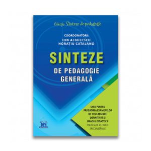 Sinteze de pedagogie generala: Ghid pentru pregatirea examenelor de titularizare