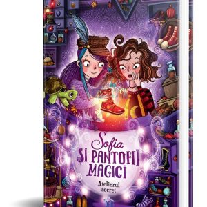 Sofia si pantofii magici - Vol. 1: Atelierul secret